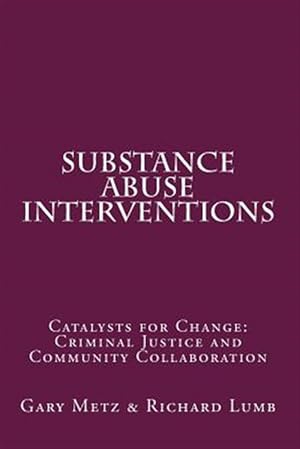 Immagine del venditore per Substance Abuse Interventions : Catalysts for Change: Criminal Justice and Community Collaboration venduto da GreatBookPrices