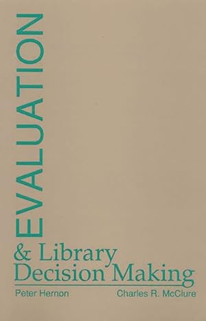 Image du vendeur pour Evaluation and Library Decision Making mis en vente par GreatBookPrices