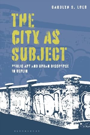 Seller image for City As Subject : Public Art and Urban Discourse in Berlin for sale by GreatBookPrices