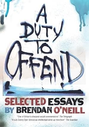 Bild des Verkufers fr A Duty to Offend: Selected Essays by Brendan O'Neill zum Verkauf von GreatBookPrices