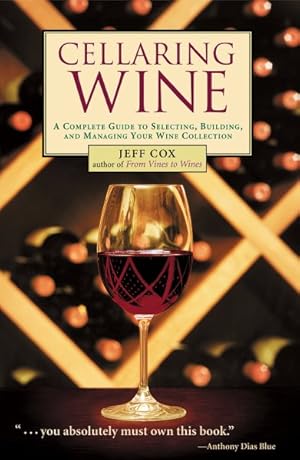 Seller image for Cellaring Wine : Managing Your Wine Collection.to Perfection for sale by GreatBookPrices