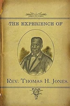 Bild des Verkufers fr Experience of Rev.thomas H. Jones : Who Was a Slave for Forty-three Years zum Verkauf von GreatBookPrices