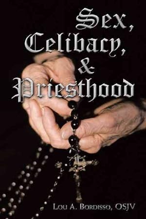 Imagen del vendedor de Sex, Celibacy, and Priesthood : A Bishop's Provocative Inquisition a la venta por GreatBookPrices