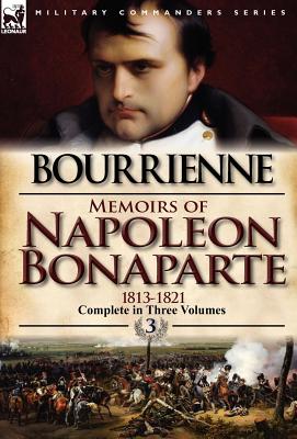 Seller image for Memoirs of Napoleon Bonaparte: Volume 3-1813-1821 (Hardback or Cased Book) for sale by BargainBookStores