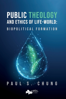 Immagine del venditore per Public Theology and Ethics of Life-World: Biopolitical Formation (Paperback or Softback) venduto da BargainBookStores