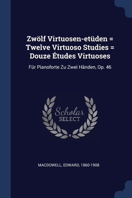 Seller image for Zw�lf Virtuosen-et�den = Twelve Virtuoso Studies = Douze �tudes Virtuoses: F�r Pianoforte Zu Zwei H�nden, Op. 46 (Paperback or Softback) for sale by BargainBookStores