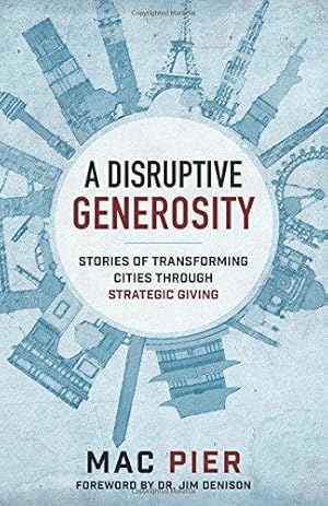 Seller image for Disruptive Generosity: Stories of Transforming Cities through Strategic Giving for sale by WeBuyBooks