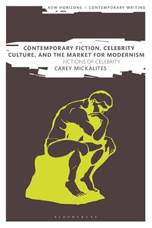 Seller image for Contemporary Fiction, Celebrity Culture, and the Market for Modernism : Fictions of Celebrity for sale by AHA-BUCH GmbH