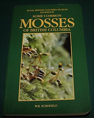 Bild des Verkufers fr Some Common Mosses of British Columbia. Royal British Columbia Museum Handbook. zum Verkauf von Fountain Books (Steve Moody)