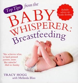 Image du vendeur pour Top Tips from the Baby Whisperer: Breastfeeding : Includes advice on bottle-feeding mis en vente par Smartbuy