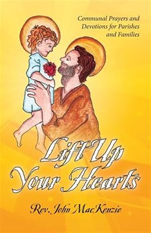 Seller image for Lift Up Your Hearts : Communal Prayers and Devotions for Parishes and Families for sale by GreatBookPrices