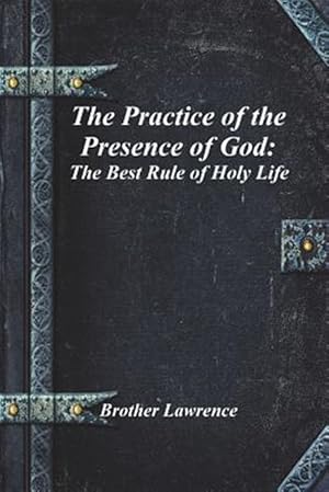 Immagine del venditore per The Practice of the Presence of God: The Best Rule of Holy Life venduto da GreatBookPrices