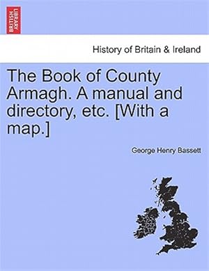 Imagen del vendedor de The Book of County Armagh. A manual and directory, etc. [With a map.] a la venta por GreatBookPrices