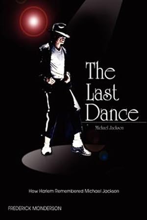 Seller image for Michael Jackson : The Last Dance: How Harlem Remembered Michael Jackson for sale by GreatBookPrices
