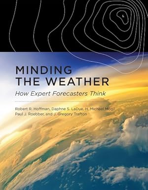 Seller image for Minding the Weather : How Expert Forecasters Think for sale by GreatBookPrices