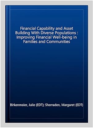 Immagine del venditore per Financial Capability and Asset Building With Diverse Populations : Improving Financial Well-being in Families and Communities venduto da GreatBookPrices