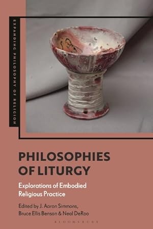 Seller image for Philosophies of Liturgy : Explorations of Embodied Religious Practice for sale by GreatBookPrices
