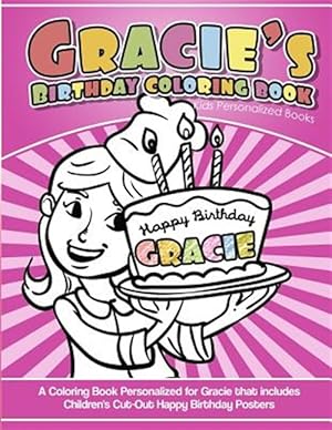 Imagen del vendedor de Gracie's Birthday Coloring Book Kids Personalized Books: A Coloring Book Personalized for Gracie That Includes Children's Cut Out Happy Birthday Poste a la venta por GreatBookPrices