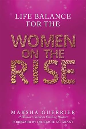 Seller image for Life Balance for the Women on the Rise: A Women's Guide to Finding Balance for sale by GreatBookPrices