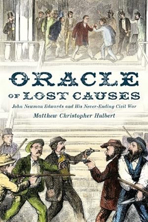Seller image for Oracle of Lost Causes : John Newman Edwards and His Never-ending Civil War for sale by GreatBookPrices