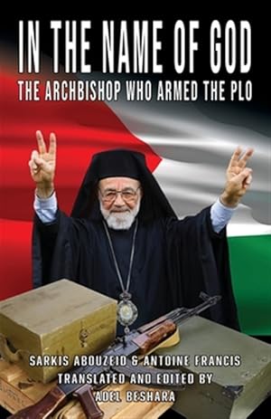 Seller image for In the Name of God: The Archbishop Who Armed the PLO for sale by GreatBookPrices