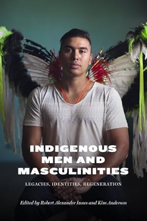 Seller image for Indigenous Men and Masculinities : Legacies, Identities, Regeneration for sale by GreatBookPrices