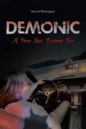 Bild des Verkufers fr Demonic: A Fear Not Trained For zum Verkauf von GreatBookPrices