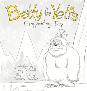 Seller image for Betty the Yeti's Disappointing Day for sale by GreatBookPrices