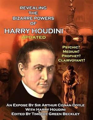 Bild des Verkufers fr Revealing the Amazing Powers of Harry Houdini Updated: Psychic? Medium? Clairvoyant? Prophet? zum Verkauf von GreatBookPrices