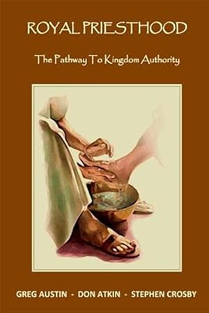 Seller image for Royal Priesthood : The Pathway to Kingdom Authority for sale by GreatBookPrices