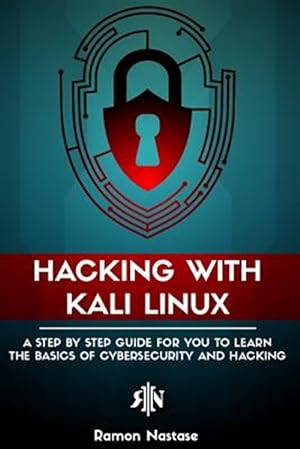 Bild des Verkufers fr Hacking with Kali Linux: A Step by Step Guide for You to Learn the Basics of Cybersecurity and Hacking zum Verkauf von GreatBookPrices