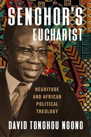 Seller image for Senghor's Eucharist : Negritude and African Political Theology for sale by GreatBookPrices