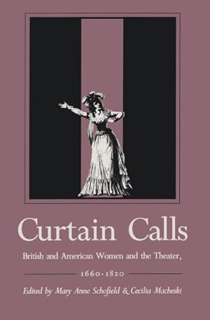 Bild des Verkufers fr Curtain Calls : British and American Women and the Theater, 1660-1820 zum Verkauf von GreatBookPrices