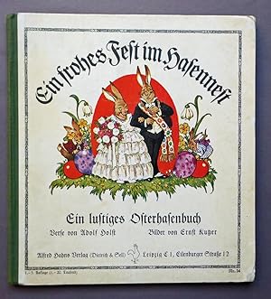 Ein frohes Fest im Hasennest. Ein lustiges Osterhasenbuch. Verse von Adolf Holst. Bilder von Erns...