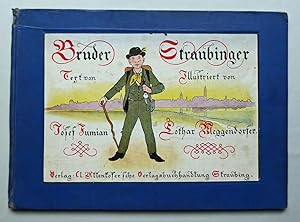 "Bruder Straubinger". Ein Bilderbuch für Jung und Alt. Text von Jos. Fumian, siebzehn Vierfarbend...