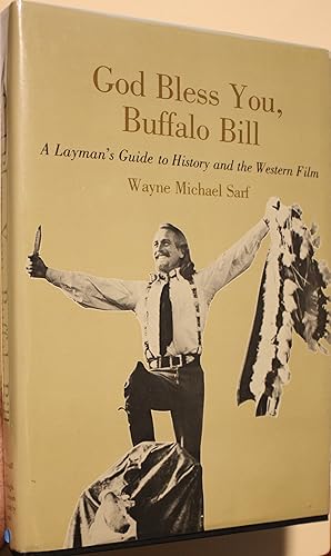 Immagine del venditore per God Bless You Buffalo Bill A Layman?s Guide to History and the Western Film venduto da Old West Books  (ABAA)