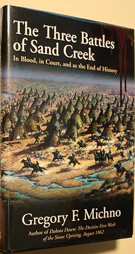 Imagen del vendedor de The Three Battles of Sand Creek In Blood, in Court, and as the End of History a la venta por Old West Books  (ABAA)