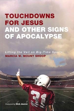 Seller image for Touchdowns for Jesus and Other Signs of Apocalypse : Lifting the Veil on Big-Time Sports for sale by GreatBookPrices