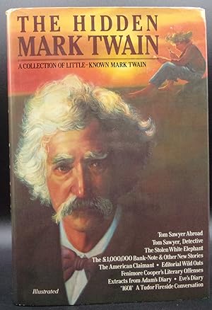 Imagen del vendedor de THE HIDDEN MARK TWAIN: A Collection of Little Known Mark Twain: TOM SAWYER ABROAD; TOM SAWYER DETECTIVE; THE STOLEN WHITE ELEPHANT; THE 1,000,000 BANK-NOTE & OTHER NEW STORIES; THE AMERICAN CLAIMANT; EDITORIAL WILD OATS; FENIMORE COOPER'S LITERARY OFFENSES; EXTRACTS FROM ADAM'S DIARY; EVE'S DIARY; '1601' A TUDOR FIRESIDE CONVERSATION. a la venta por BOOKFELLOWS Fine Books, ABAA