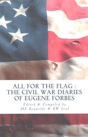 Seller image for All for the Flag : The Civil War Diaries of Eugene Forbes for sale by GreatBookPrices