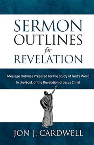 Seller image for Sermon Outlines for Revelation : Message Outlines for the Book of Revelation for sale by GreatBookPrices