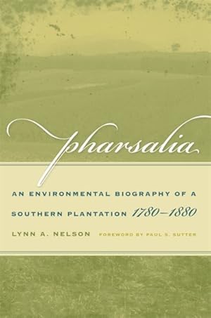 Imagen del vendedor de Pharsalia : An Environmental Biography of a Southern Plantation, 1780-1880 a la venta por GreatBookPrices