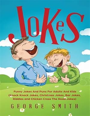 Immagine del venditore per Jokes: Funny Jokes And Puns For Adults And Kids (Knock Knock Jokes, Christmas Jokes, Bar Jokes, Riddles and Chicken Cross The Road Jokes) venduto da GreatBookPrices