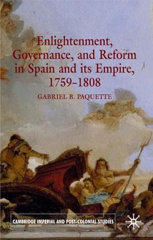 Immagine del venditore per Enlightenment, Governance And Reform in Spain And Its Empire, 1759-1808 venduto da GreatBookPrices