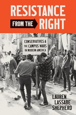 Imagen del vendedor de Resistance from the Right : Conservatives and the Campus Wars in Modern America a la venta por GreatBookPrices
