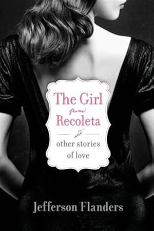 Imagen del vendedor de The Girl from Recoleta and Other Stories of Love a la venta por GreatBookPrices