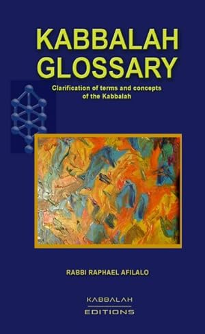Immagine del venditore per Kabbalah Glossary : Clarification of Terms And Concepts of the Kabbalah venduto da GreatBookPrices