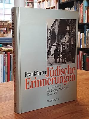 Image du vendeur pour Frankfurter jdische Erinnerungen - Ein Lesebuch zur Sozialgeschichte 1864 - 1951, mis en vente par Antiquariat Orban & Streu GbR