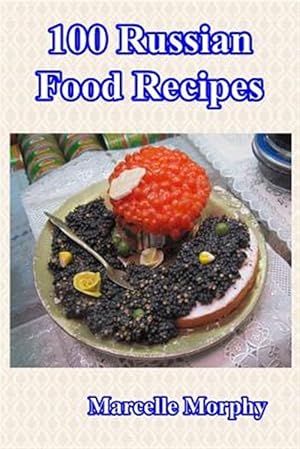 Image du vendeur pour 100 Russian Food Recipes mis en vente par GreatBookPrices