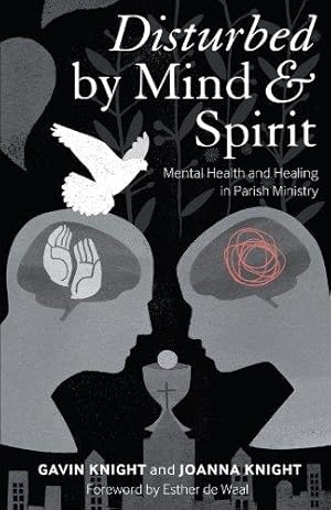 Image du vendeur pour Disturbed by Mind and Spirit: Mental Health and Healing in Parish Ministry mis en vente par WeBuyBooks